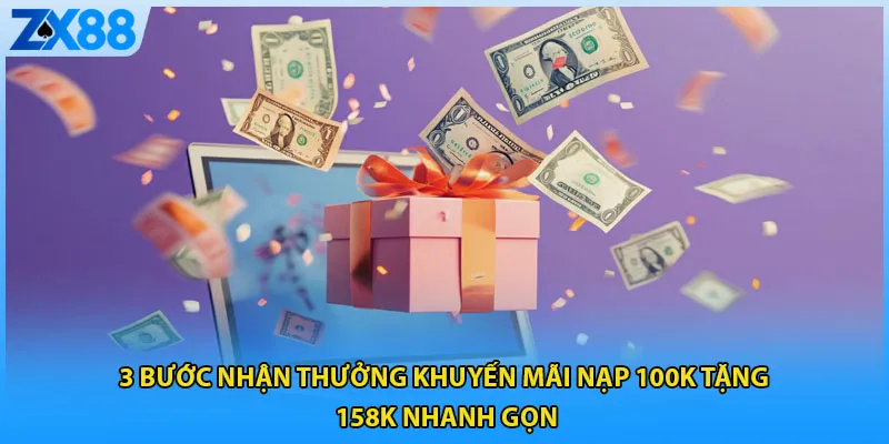 3 bước nhận thưởng khuyến mãi nạp 100k tặng 158k nhanh gọn