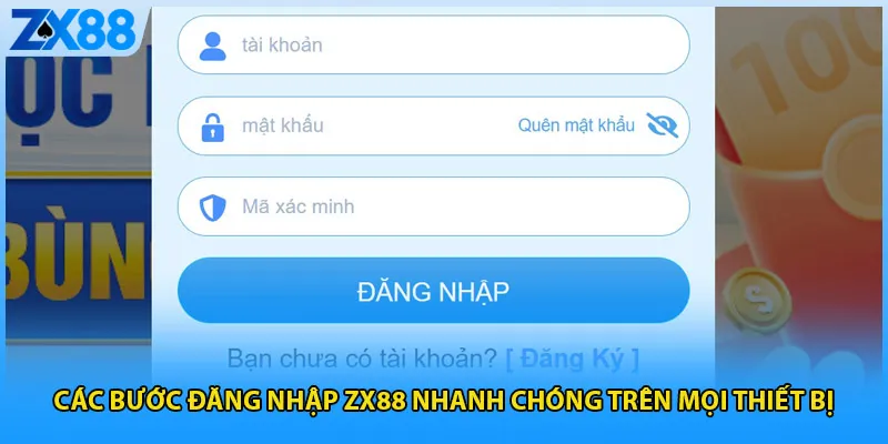 Các bước đăng nhập ZX88 nhanh chóng trên mọi thiết bị