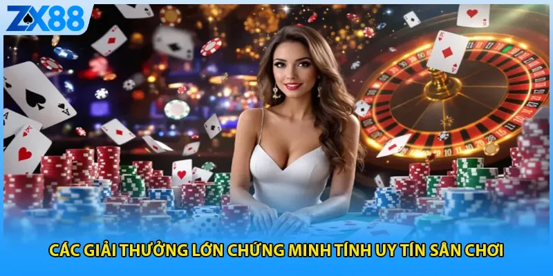 Các giải thưởng lớn chứng minh tính uy tín sân chơi