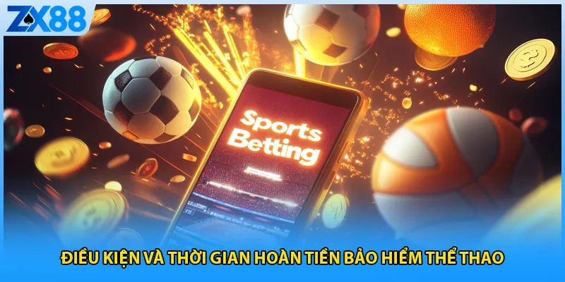  Điều kiện và thời gian hoàn tiền bảo hiểm thể thao