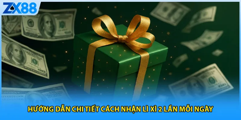 Hướng dẫn chi tiết cách nhận lì xì 2 lần mỗi ngày