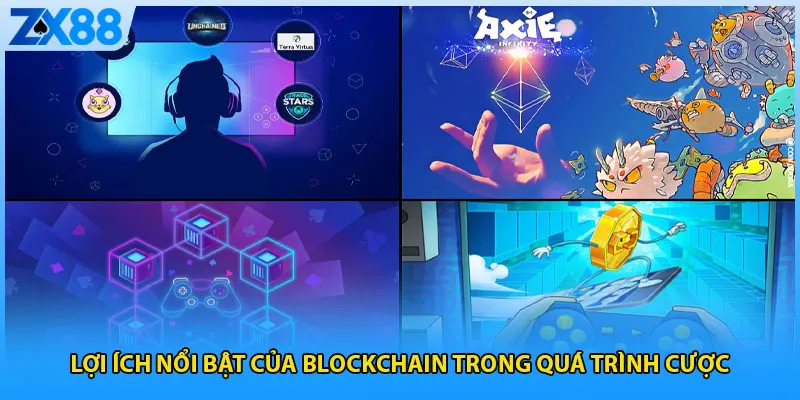 Lợi ích nổi bật của blockchain trong quá trình cược