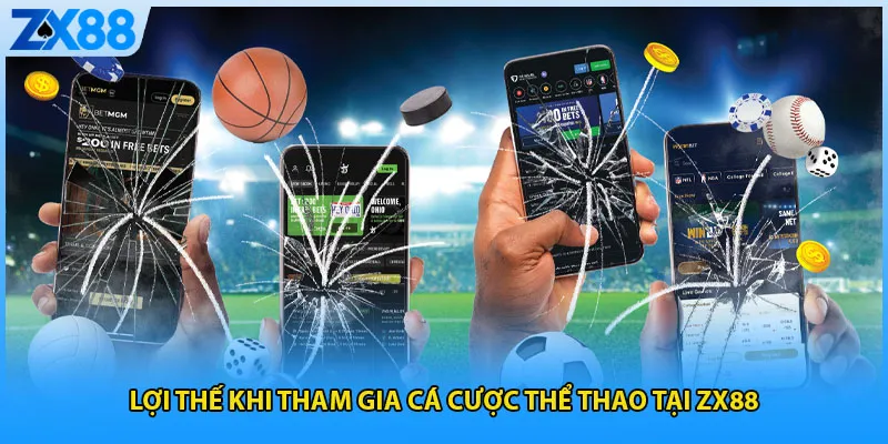 Lợi thế khi tham gia cá cược thể thao tại ZX88
