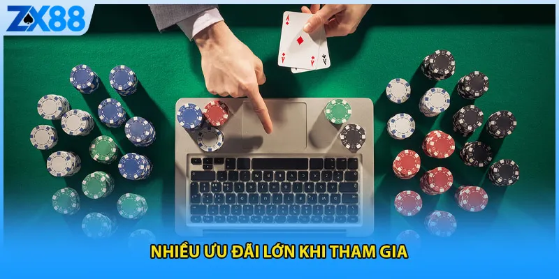 Nhiều ưu đãi lớn khi tham gia 